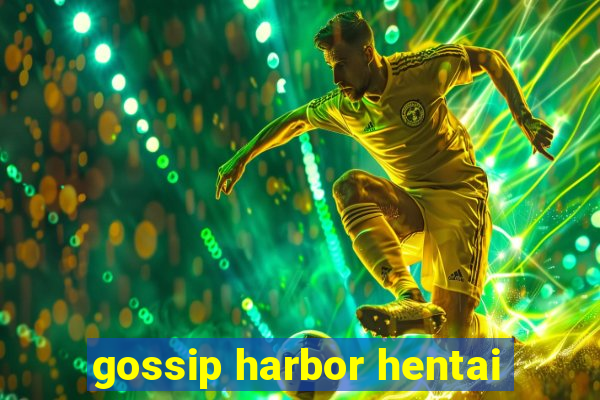 gossip harbor hentai